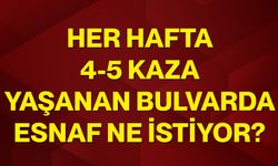 Her hafta 4-5 kaza yaşanan bulvarda esnaf ne istiyor?