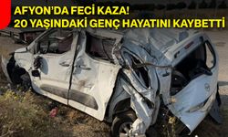 Afyon’da feci kaza! 20 yaşındaki genç hayatını kaybetti
