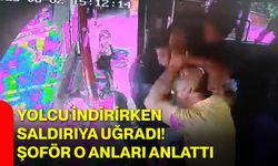 Yolcu indirirken saldırıya uğradı! Şoför o anları anlattı