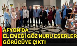 Afyon’da el emeği göz nuru eserler görücüye çıktı