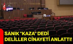 Sanık "Kaza" dedi, deliller cinayeti anlattı!