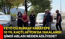 FETÖ’cü Burkay Karatepe 10 yıl kaçtı, Afyon’da yakalandı! Şimdi ablası neden adliyede?