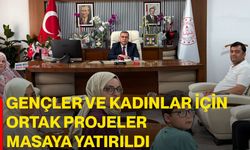 Gençler ve kadınlar için ortak projeler masaya yatırıldı