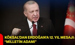 Köksal’dan Erdoğan’a 12. yıl mesajı: “Milletin Adamı”