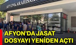 Afyon’da JASAT dosyayı yeniden açtı
