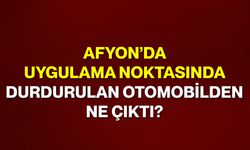 Afyon’da uygulama noktasında durdurulan otomobilden ne çıktı?