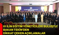 81 ilin eğitim yöneticileri buluştu! Bakan Tekin’den dikkat çeken açıklamalar