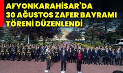 Afyonkarahisar’da 30 Ağustos Zafer Bayramı töreni düzenlendi