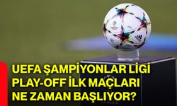 UEFA Şampiyonlar Ligi play-off ilk maçları ne zaman başlıyor?
