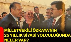 Milletvekili Özkaya’nın 25 yıllık siyasi yolculuğunda neler var?