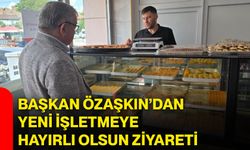 Başkan Özaşkın’dan yeni işletmeye hayırlı olsun ziyareti