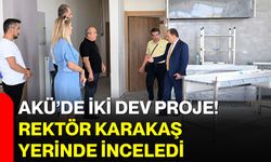 AKÜ’de iki dev proje! Rektör Karakaş yerinde inceledi