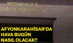Afyonkarahisar’da hava bugün nasıl olacak?