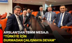 Arslan’dan TBMM mesajı: “Türkiye için durmadan çalışmaya devam”