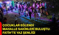 Çocuklar eğlendi, mahalle sakinleri buluştu: Fatih’te yaz şenliği