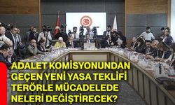 Adalet Komisyonundan geçen yeni yasa teklifi terörle mücadelede neleri değiştirecek?