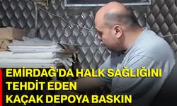 Emirdağ’da halk sağlığını tehdit eden kaçak depoya baskın