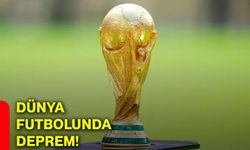 Dünya futbolunda deprem!