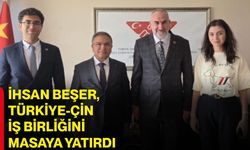 İhsan Beşer, Türkiye-Çin iş birliğini masaya yatırdı