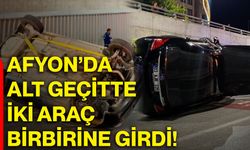 Afyon’da alt geçitte iki araç birbirine girdi!