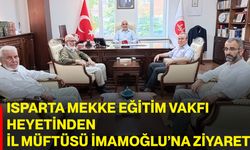 Isparta Mekke Eğitim Vakfı Heyetinden İl Müftüsü İmamoğlu’na ziyaret