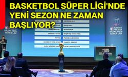 Basketbol Süper Ligi'nde yeni sezon ne zaman başlıyor?