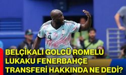 Belçikalı golcü Romelu Lukaku Fenerbahçe transferi hakkında ne dedi?