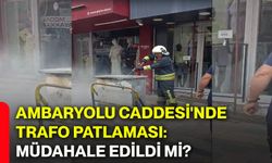 Ambaryolu Caddesi'nde trafo patlaması: Müdahale edildi mi?