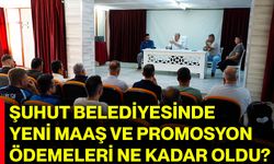 Şuhut Belediyesinde yeni maaş ve promosyon ödemeleri ne kadar oldu?