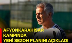 Afyonkarahisar kampında yeni sezon planını açıkladı