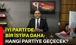 İYİ Parti’de bir istifa daha: Hangi partiye geçecek?