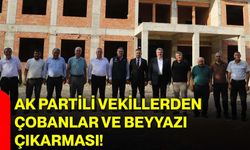 AK Partili vekillerden Çobanlar ve Beyyazı çıkarması!