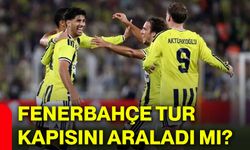 Fenerbahçe tur kapısını araladı mı?