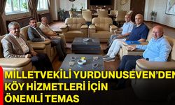 Milletvekili Yurdunuseven’den köy hizmetleri için önemli temas