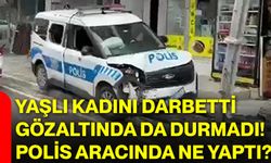Yaşlı kadını darbetti, gözaltında da durmadı! Polis aracında ne yaptı?