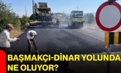 Başmakçı-Dinar yolunda ne oluyor?