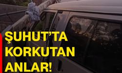 Şuhut’ta korkutan anlar!