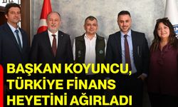 Başkan Koyuncu, Türkiye Finans heyetini ağırladı