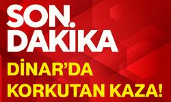 Dinar’da korkutan kaza!