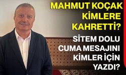 Mahmut Koçak kimlere kahretti? Sitem dolu Cuma mesajını kimler için yazdı?