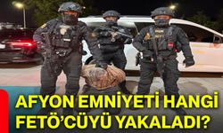Afyon emniyeti hangi FETÖ’cüyü yakaladı?