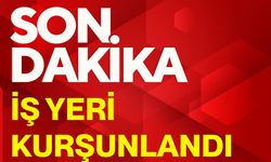 Son dakika: İş yeri kurşunlandı