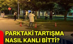 Parktaki tartışma nasıl kanlı bitti?