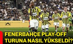 Fenerbahçe play-off turuna nasıl yükseldi?