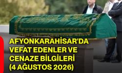 Afyonkarahisar'da vefat edenler ve cenaze bilgileri (4 Ağustos 2026)