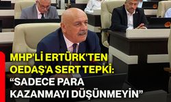 MHP'li Ertürk'ten OEDAŞ'a sert tepki: “Sadece para kazanmayı düşünmeyin”