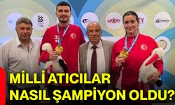 Milli atıcılar nasıl şampiyon oldu?