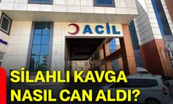 Silahlı kavga nasıl can aldı?