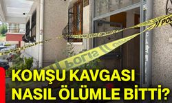 Komşu kavgası nasıl ölümle bitti?