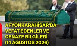Afyonkarahisar'da vefat edenler ve cenaze bilgileri (14 Ağustos 2026)